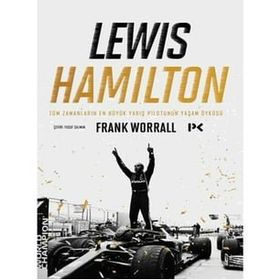 Lewis Hamilton Tüm Zamanların En Büyük Yarış Pilotunun Yaşam Öyküsü Frank Worrall