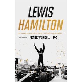 Lewis Hamilton Tüm Zamanların En Büyük Yarış Pilotunun Yaşam Öyküsü Frank Worrall