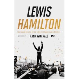 Lewis Hamilton Tüm Zamanların En Büyük Yarış Pilotunun Yaşam Öyküsü Frank Worrall
