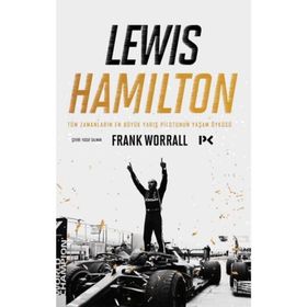 Lewis Hamilton Tüm Zamanların En Büyük Yarış Pilotunun Yaşam Öyküsü Frank Worrall