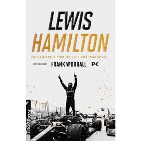 Lewis Hamilton Tüm Zamanların En Büyük Yarış Pilotunun Yaşam Öyküsü Frank Worrall