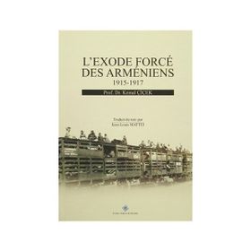 L’exode Force Des Armeniens 1915-1917 - Kemal Çiçek