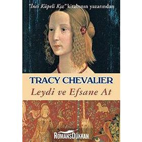 Leydi ve Efsane At - Tracy Chevalier