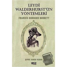 Leydi Walderhurst'ün Yöntemleri Frances Hodgson Burnett