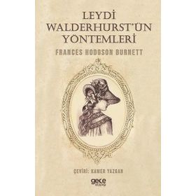 Leydi Walderhurst'ün Yöntemleri Frances Hodgson Burnett