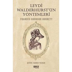 Leydi Walderhurst'ün Yöntemleri Frances Hodgson Burnett