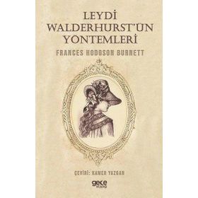 Leydi Walderhurst'ün Yöntemleri Frances Hodgson Burnett