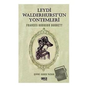Leydi Walderhurst'ün Yöntemleri Frances Hodgson Burnett