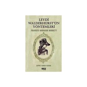 Leydi Walderhurst'ün Yöntemleri Frances Hodgson Burnett