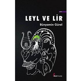 Leyl ve Lir - Bünyamin Gürel