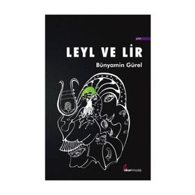Leyl ve Lir - Bünyamin Gürel