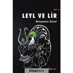 Leyl ve Lir - Bünyamin Gürel