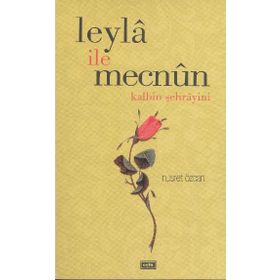 LEYLA İLE MECNUN KALBIN ŞEHRAYİNİ - NUSRET ÖZCAN