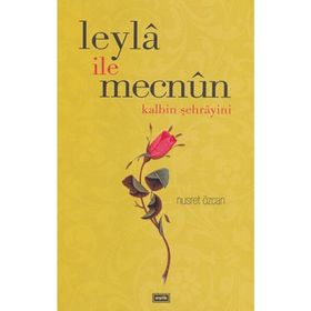LEYLA İLE MECNUN KALBIN ŞEHRAYİNİ - NUSRET ÖZCAN