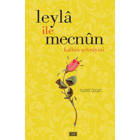 LEYLA İLE MECNUN KALBIN ŞEHRAYİNİ - NUSRET ÖZCAN
