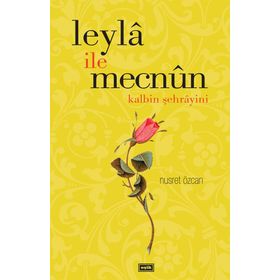 LEYLA İLE MECNUN KALBIN ŞEHRAYİNİ - NUSRET ÖZCAN
