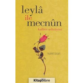 LEYLA İLE MECNUN KALBIN ŞEHRAYİNİ - NUSRET ÖZCAN
