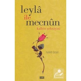 LEYLA İLE MECNUN KALBIN ŞEHRAYİNİ - NUSRET ÖZCAN