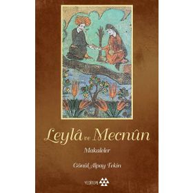 Leyla ile Mecnun Makaleler - Gönül Alpay Tekin - Yeditepe Yayınevi
