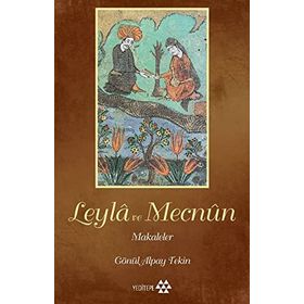 Leyla ile Mecnun Makaleler - Gönül Alpay Tekin - Yeditepe Yayınevi