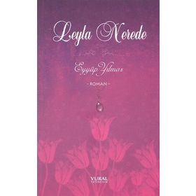 LEYLA NEREDE - EYYÜP YILMAZ