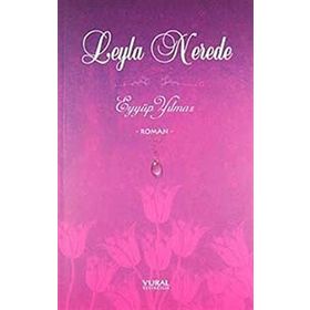 LEYLA NEREDE - EYYÜP YILMAZ