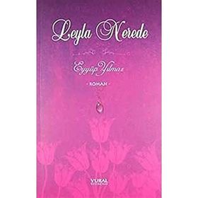 LEYLA NEREDE - EYYÜP YILMAZ
