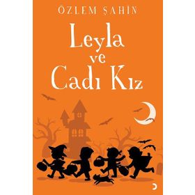 Leyla ve Cadı Kız / Özlem Şahin