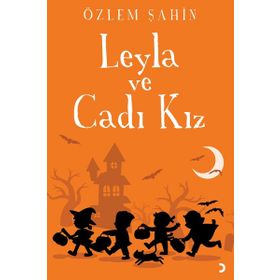 Leyla ve Cadı Kız / Özlem Şahin