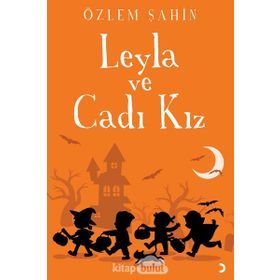 Leyla ve Cadı Kız / Özlem Şahin