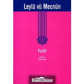 Leyla ve Mecnun: Bir Can ile Zindedür İki Ten - Fuzuli
