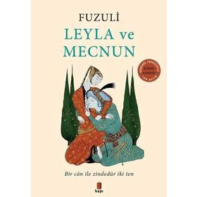 Leyla ve Mecnun: Bir Can ile Zindedür İki Ten - Fuzuli