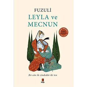 Leyla ve Mecnun: Bir Can ile Zindedür İki Ten - Fuzuli