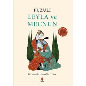 Leyla ve Mecnun: Bir Can ile Zindedür İki Ten - Fuzuli