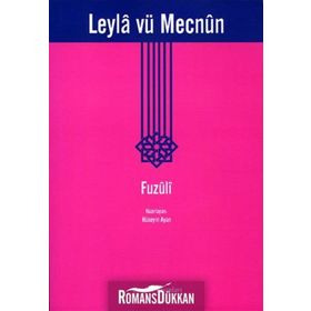 Leyla ve Mecnun: Bir Can ile Zindedür İki Ten - Fuzuli