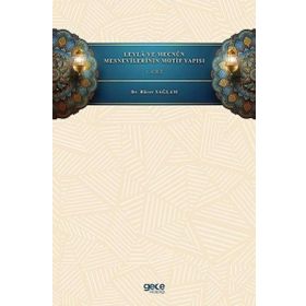 Leyla ve Mecnun Mesnevilerinin Motif Yapısı Cilt 1 - Hacer Sağlam