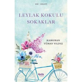 Leylak Kokulu Sokaklar - Kamuran Tümay Yıldız