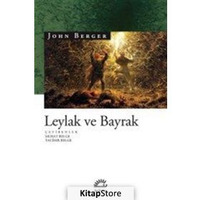 Leylak ve Bayrak - John Berger