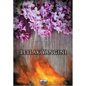 Leylak Yangını - Tülay Akkoyun