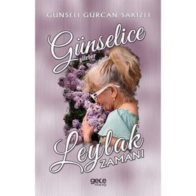 Leylak Zamanı Günselice Şiirler Günseli Gürcan Sakızlı