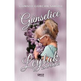 Leylak Zamanı Günselice Şiirler Günseli Gürcan Sakızlı