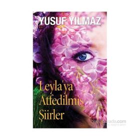Leyla’ya Atfedilmiş Şiirler - Yusuf Yılmaz