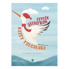 Leylek Şitao'nun Kuzey Yolculuğu - Diyanet Vakfı Yayınları