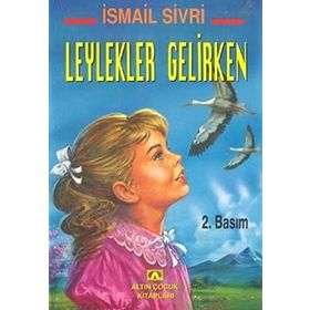 LEYLEKLER GELIRKEN - İSMAİL SIVRI