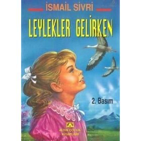 LEYLEKLER GELIRKEN - İSMAİL SIVRI