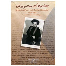 LEYLIM LEYLIM AHMED ARIF'TEN LEYLÂ ERBIL'E MEKTUPLAR - AHMED ARIF