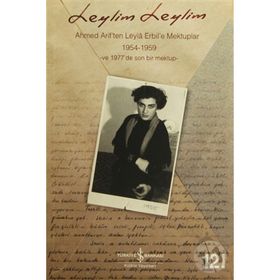 LEYLIM LEYLIM AHMED ARIF'TEN LEYLÂ ERBIL'E MEKTUPLAR - AHMED ARIF