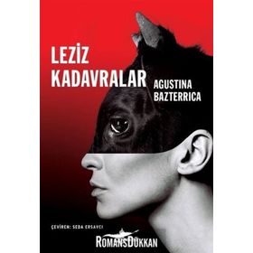 Leziz Kadavralar - Agustina Bazterrica