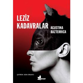 Leziz Kadavralar - Agustina Bazterrica