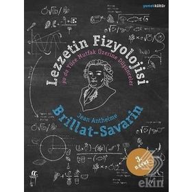 Lezzetin Fizyolojisi ya da Yüce Mutfak Üzerine Düşünceler - Jean Anthelme Brillat-Savarin